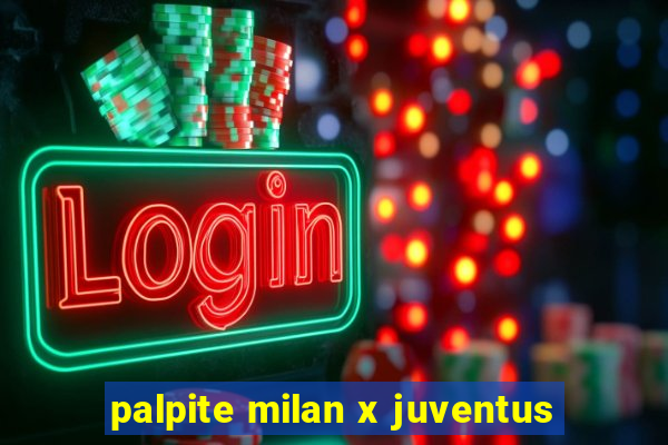 palpite milan x juventus